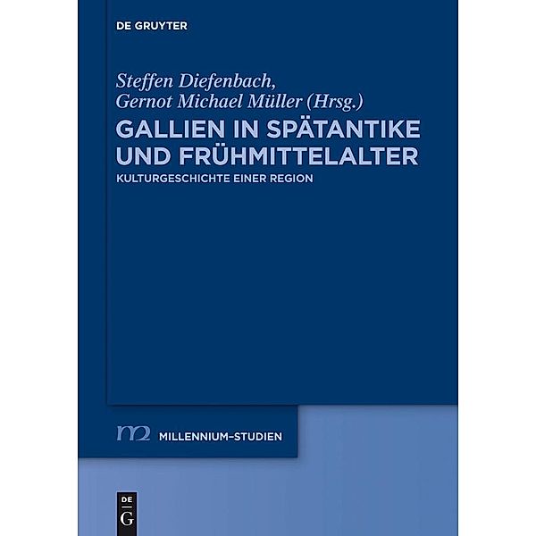 Gallien in Spätantike und Frühmittelalter / Millennium-Studien / Millennium Studies Bd.43