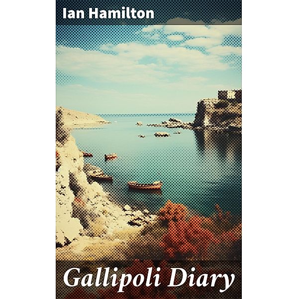 Gallipoli Diary, Ian Hamilton