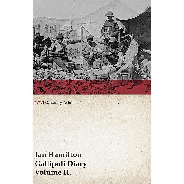 Gallipoli Diary, Volume II. (WWI Centenary Series) / WWI Centenary Series, Ian Hamilton