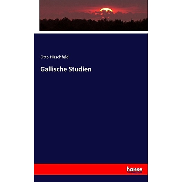 Gallische Studien, Otto Hirschfeld