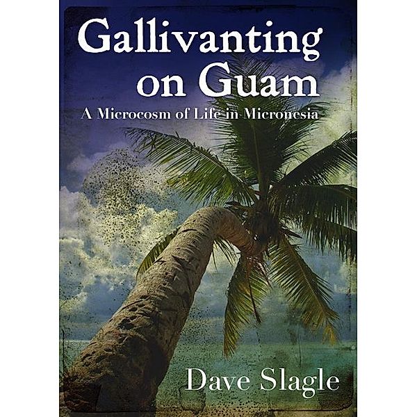 Gallivanting on Guam / eBookIt.com, Dave Ph. D. Slagle