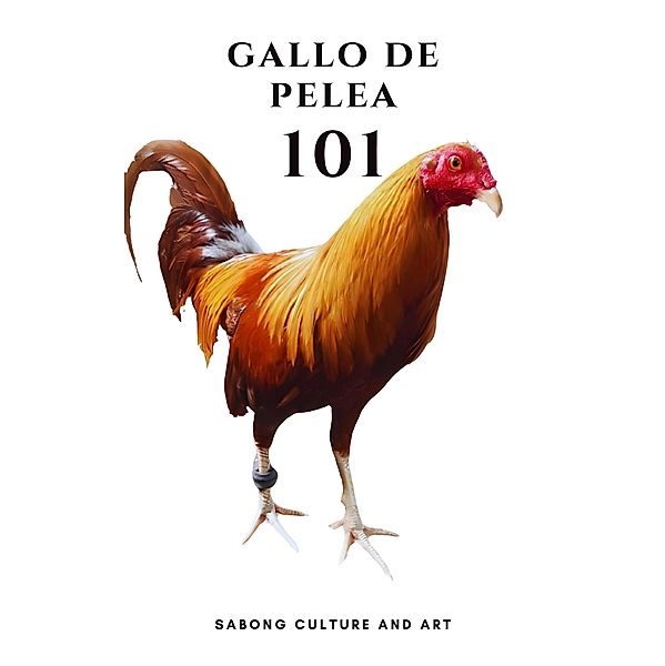 Gallo de Pelea 101, Sabong Culture and Art