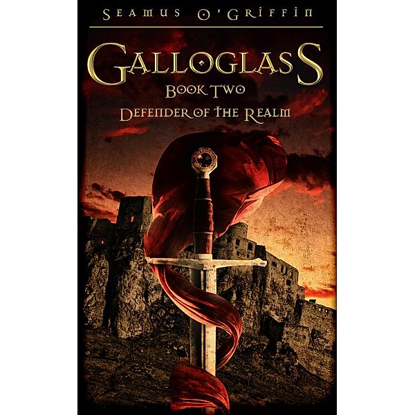 Galloglass Book Two: Defender of the Realm / Galloglass, Seamus O'Griffin