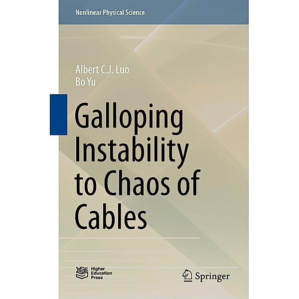 Galloping Instability to Chaos of Cables / Nonlinear Physical Science, Albert C. J. Luo, Bo Yu