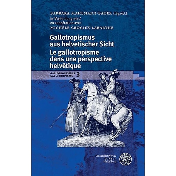 Gallotropismus aus helvetischer Sicht/Le gallotropisme dans une perspective helvétique / Beihefte zum Euphorion Bd.99