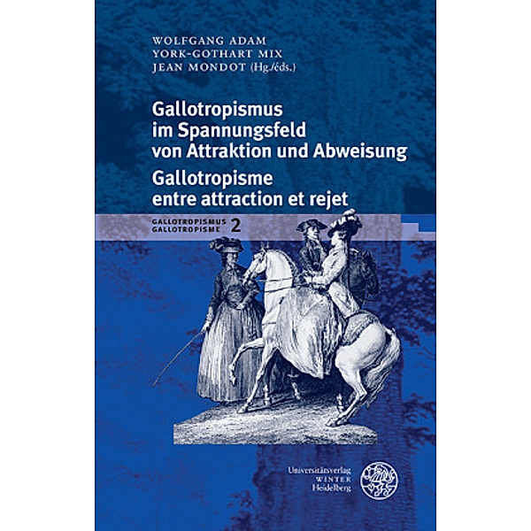 Gallotropismus und Zivilisationsmodelle im deutschsprachigen Raum... / Gallotropismus im Spannungsfeld von Attraktion un
