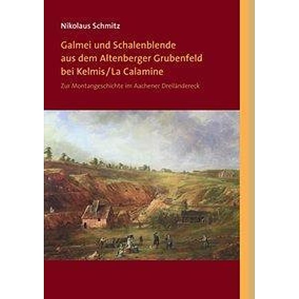 Galmei und Schalenblende aus dem Altenberger Grubenfeld bei Kelmis/La Calamine, Nikolaus Schmitz