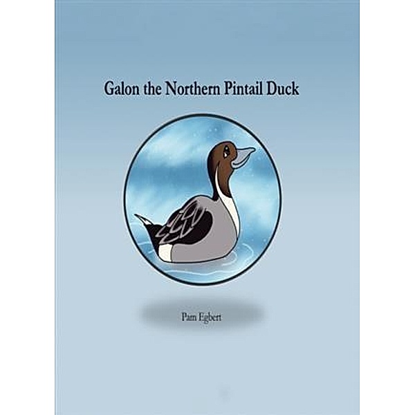 Galon the Northern Pintail Duck, Pam Egbert