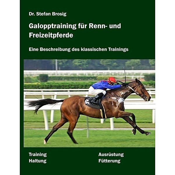 Galopptraining für Renn- und Freizeitpferde, Stefan Brosig