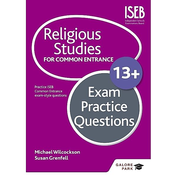 Galore Park: Religious Studies for Common Entrance 13+ Exam Practice Questions, Michael Wilcockson, Susan Grenfell