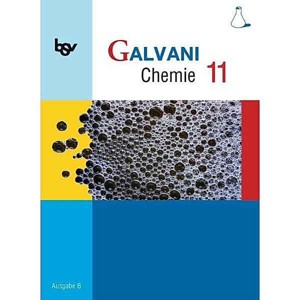 Galvani - Chemie für Gymnasien - Ausgabe B - Für die Oberstufe in Bayern - Bisherige Ausgabe - 11. Jahrgangsstufe, Britta Frese, Christine Kreß, Birger Pistohl, Frank Orlik, Roland Spichtinger, Holger Seitz, Matthias Sikora, Kerstin Bredl, Oliver Wißner, Werner Kraus, Georg Herrmann, Isabell Hefner