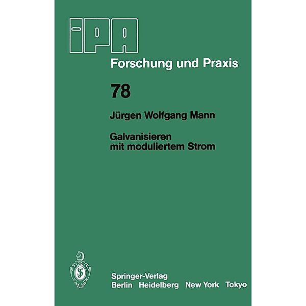 Galvanisieren mit moduliertem Strom / IPA-IAO - Forschung und Praxis Bd.78, J. W. Mann