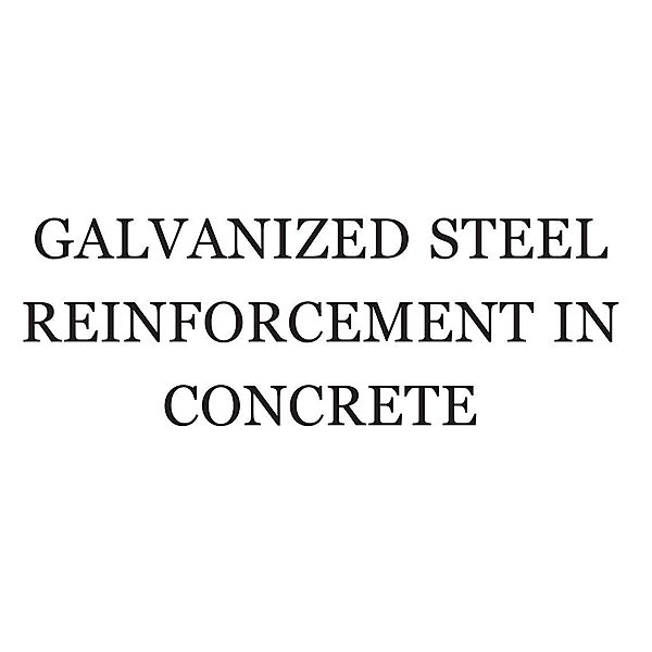 Galvanized Steel Reinforcement in Concrete, Stephen Yeomans