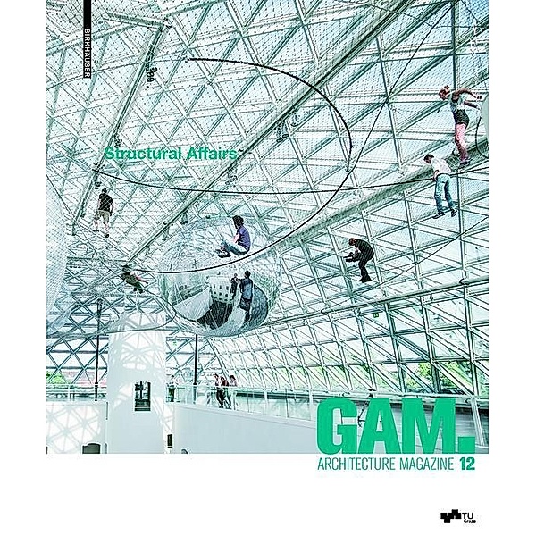 GAM 12: Structural Affairs / Graz Architecture Magazine Bd.12