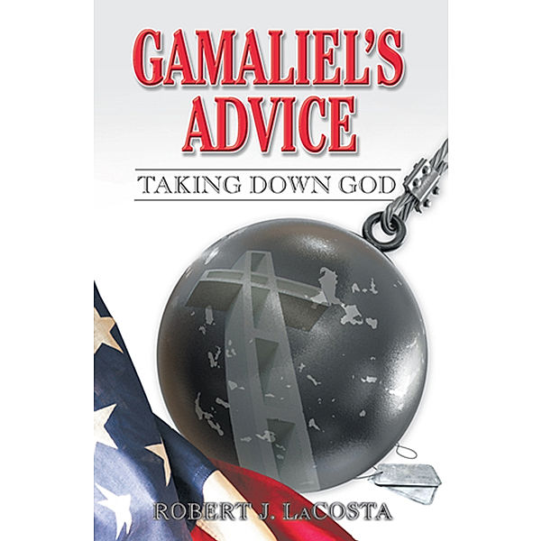 Gamaliel’S Advice, Robert J. LaCosta