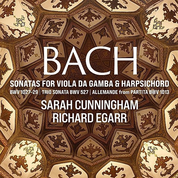 Gambensonaten Bwv 1027-1029, Sarah Cunningham, Richard Egarr