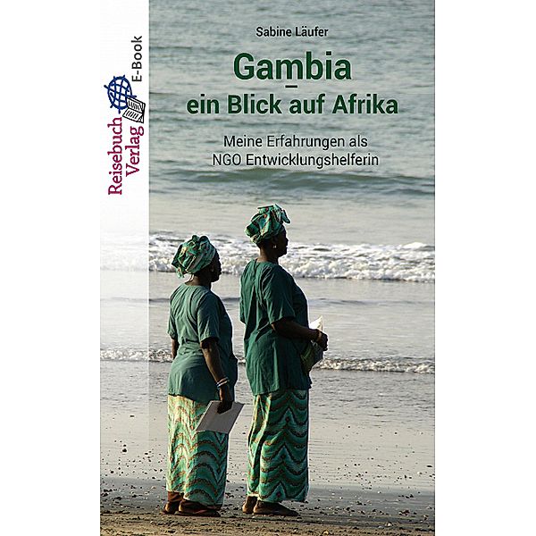 Gambia - ein Blick auf Afrika, Sabine Läufer