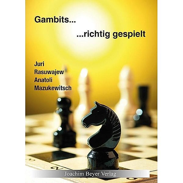 Gambits - richtig gespielt, Juri Rasuwajew, Anatoli Mazukewitsch