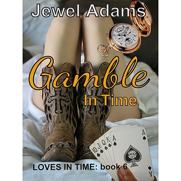 Gamble in Time (Loves In Time, #6) / Loves In Time, Jewel Adams
