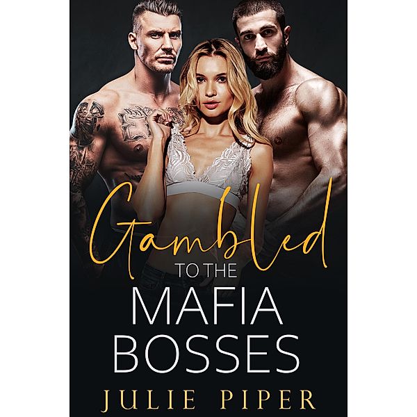 Gambled To The Mafia Bosses, Julie Piper