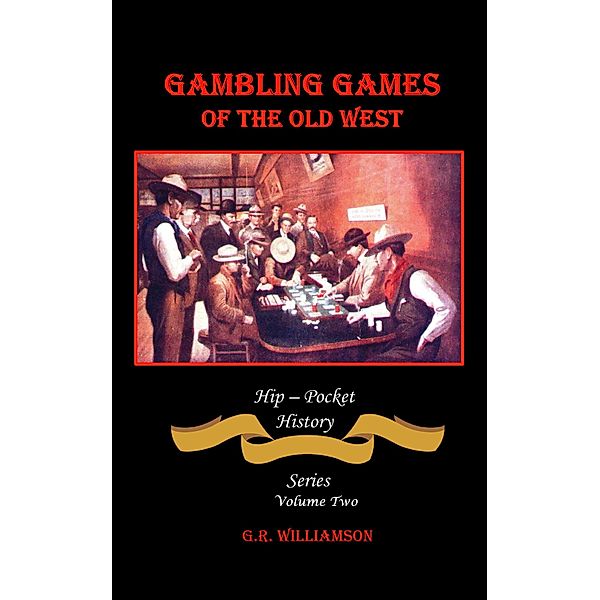 Gambling Games of the Old West, G. R. Williamson