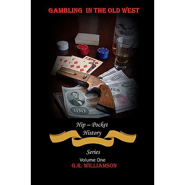 Gambling in the Old West (Hip - Pocket History, #1) / Hip - Pocket History, G. R. Williamson