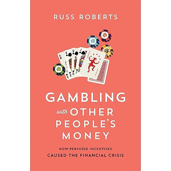 Gambling with Other People's Money, Russ Roberts