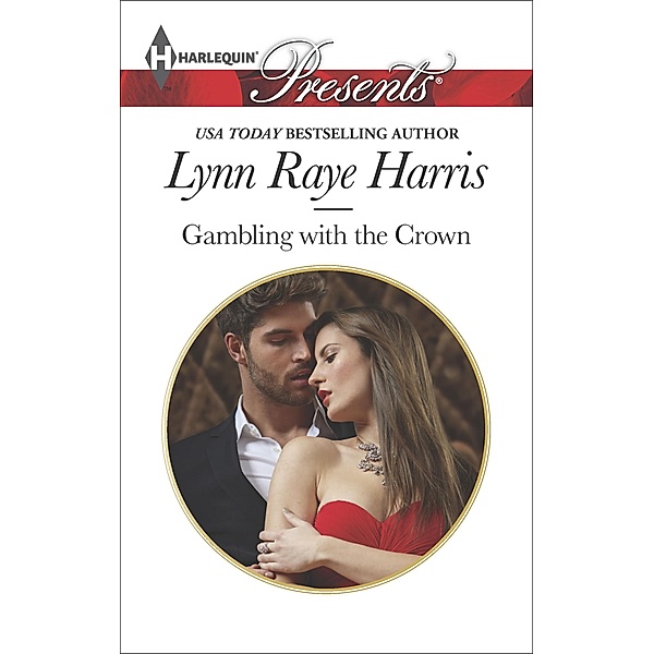 Gambling with the Crown / Harlequin Presents, Lynn Raye Harris