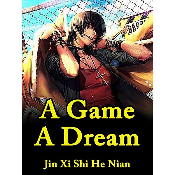 Game, A Dream, Jin XiShiHeNian