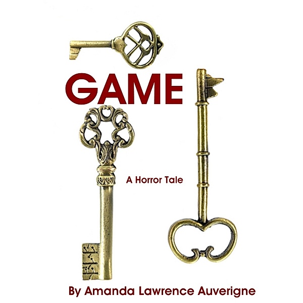 Game: A Horror Tale / Amanda Lawrence Auverigne, Amanda Lawrence Auverigne