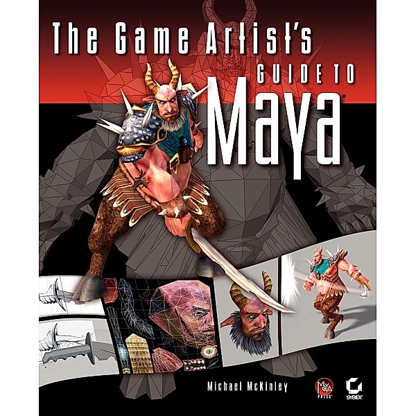Game Artist's Guide to Maya, w. CD-ROM, Michael McKinley