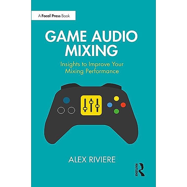 Game Audio Mixing, Alex Riviere