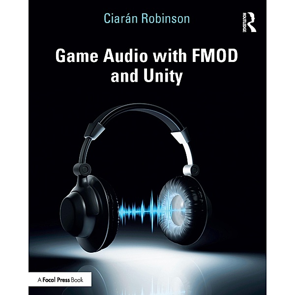Game Audio with FMOD and Unity, Ciarán Robinson