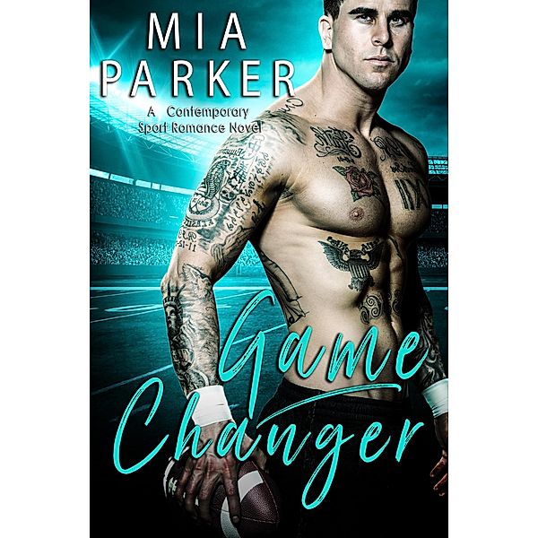 Game Changer (A Contemporary Sports Romance Book), Mia Parker