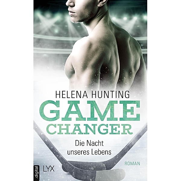 Game Changer - Die Nacht unseres Lebens / Game Changer Bd.3, Helena Hunting