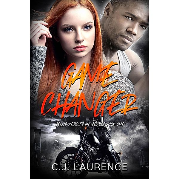 Game Changer (Hell's Rejects MC, #1) / Hell's Rejects MC, C. J. Laurence