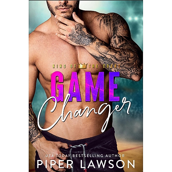 Game Changer (King of the Court, #1) / King of the Court, Piper Lawson