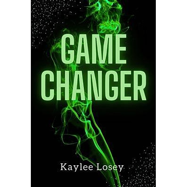 Game Changer / Smitten Publishing, Kaylee Losey
