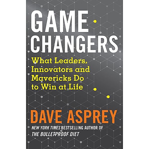 Game Changers, Dave Asprey