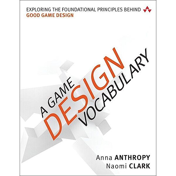 Game Design Vocabulary, A, Anna Anthropy, Naomi Clark