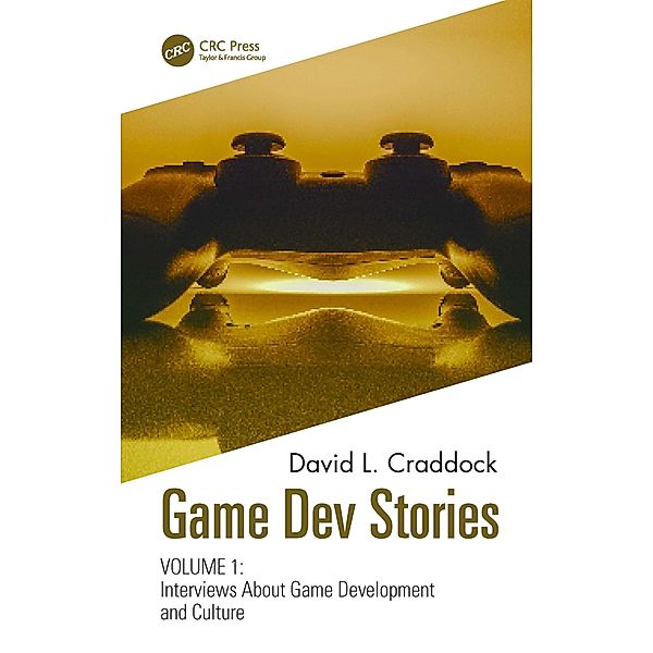 Game Dev Stories Volume 1, David L. Craddock