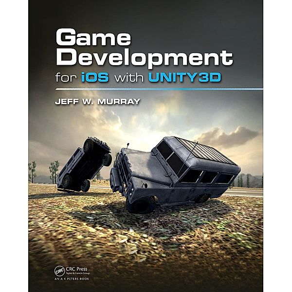 Game Development for iOS with Unity3D, Jeff W. Murray