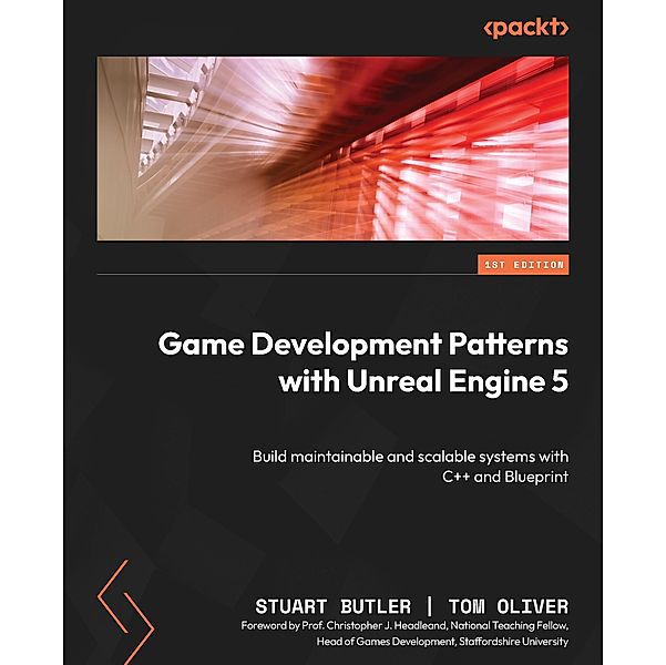 Game Development Patterns with Unreal Engine 5, Stuart Butler, Tom Oliver