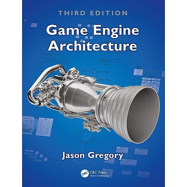 Game Engine Architecture, Third Edition, Jason Gregory