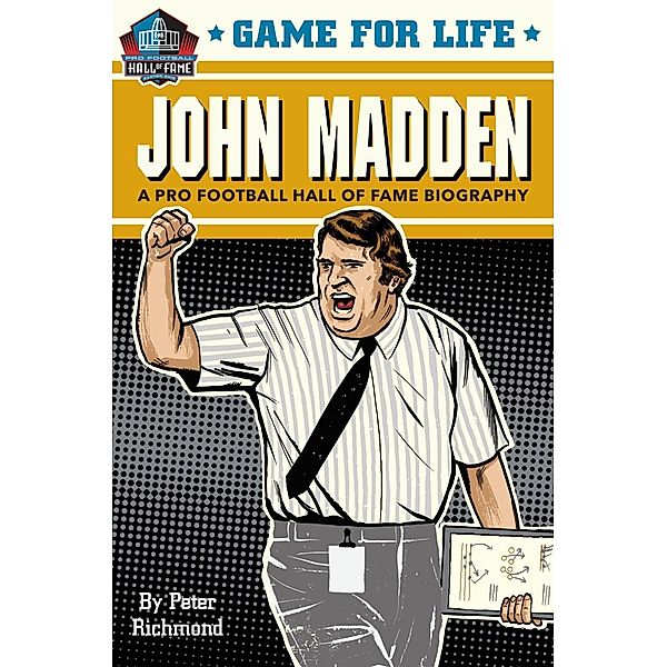 Game for Life: John Madden / Game for Life, Peter Richmond