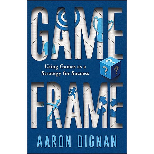 Game Frame, Aaron Dignan