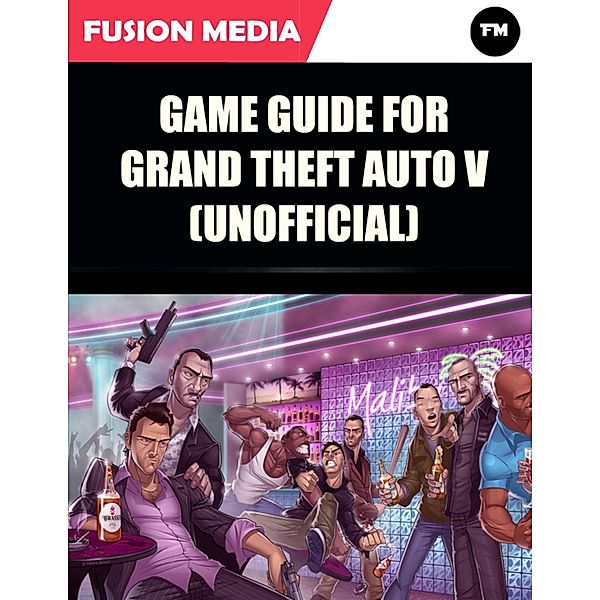 Game Guide for Grand Theft Auto V (Unofficial), Fusion Media