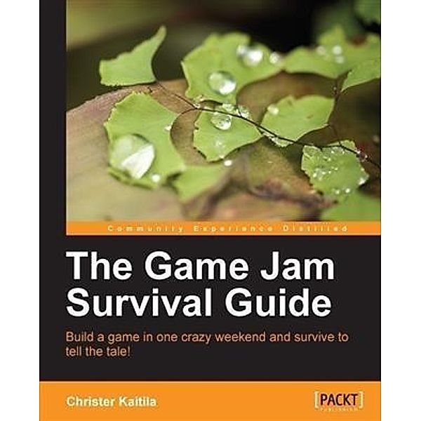 Game Jam Survival Guide, Christer Kaitila