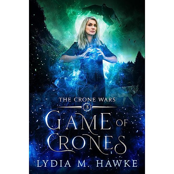 Game of Crones (The Crone Wars, #3) / The Crone Wars, Lydia M. Hawke