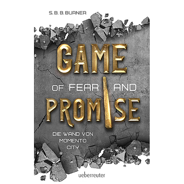 Game of Fear and Promise - Spannungsgeladene Dystopie ab 14 Jahren für alle Fans von Squid Game und Tribute von Panem. Mit spektakulärer Metallicfolienveredelung auf dem Cover!, S. B. B. Burner